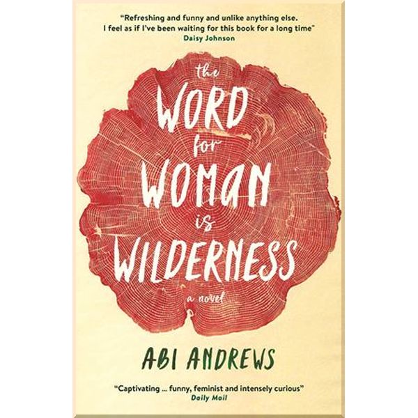 

The Word for Woman is Wilderness. Abi Andrews. ISBN:9781781259092