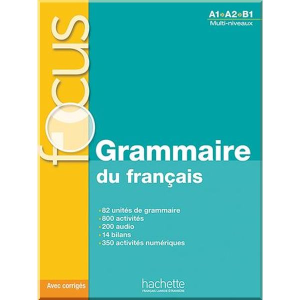 

Focus: Grammaire du francais. Bernadette Bazelle-Schahmaei, Anne Akyuz. ISBN:9782011559647