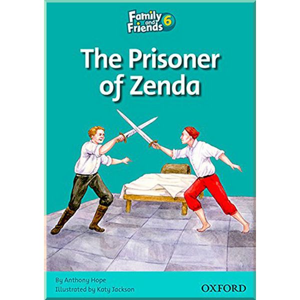 

Family and Friends 6 Reader Prisoner of Zenda. Anthony Hope. ISBN:9780194802994