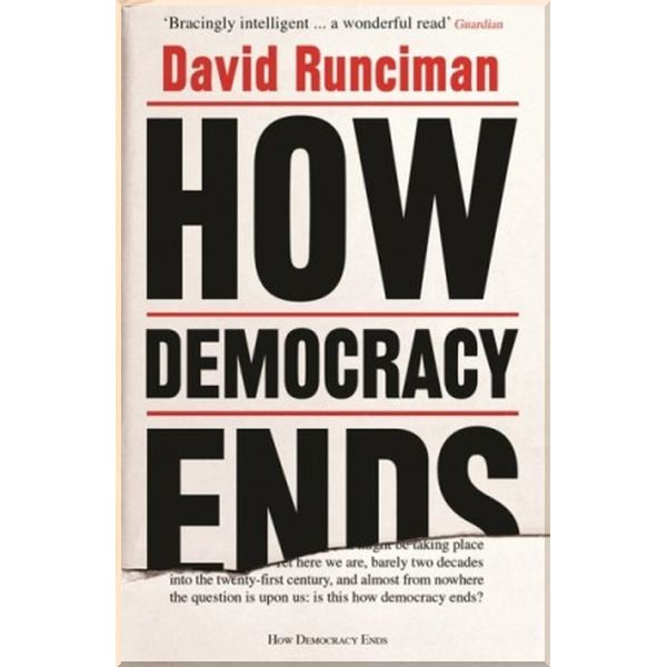 

How Democracy Ends. David Runciman. ISBN:9781781259757
