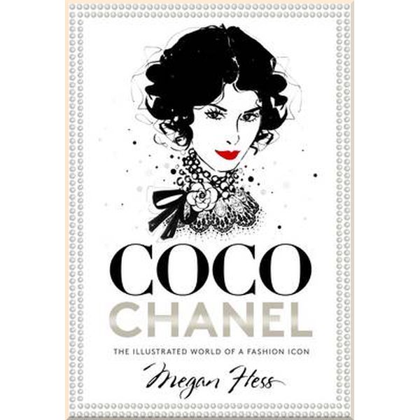 

Coco Chanel: The Illustrated World of a Fashion Icon. Megan Hess. ISBN:9781743790663