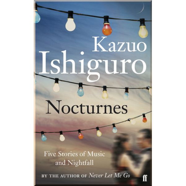 

Nocturnes. Kazuo Ishiguro. ISBN:9780571245000