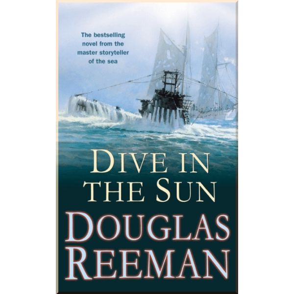 

Dive in the Sun. Douglas Reeman. ISBN:9781784753214
