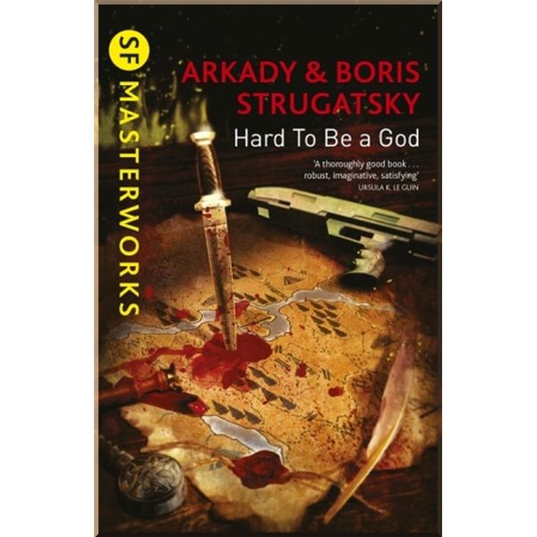 

Hard to Be a God. Boris Strugatsky, Arkady Strugatsky. ISBN:9781473208292
