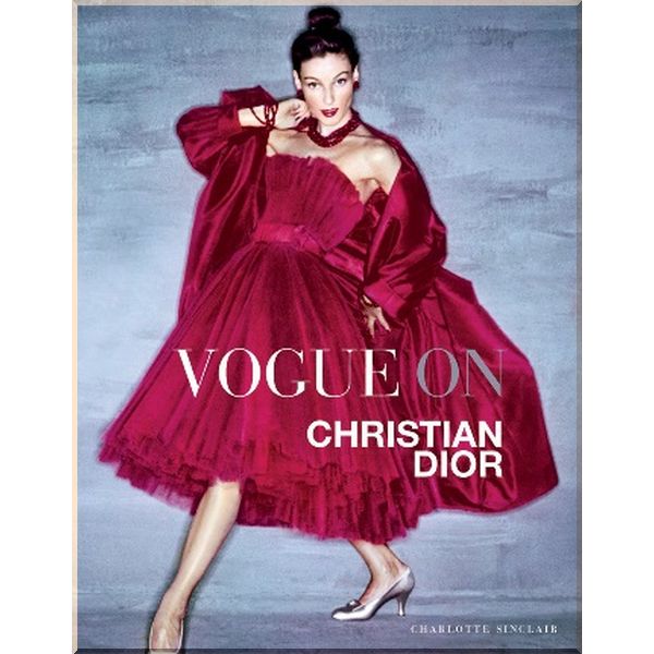 

Vogue on Christian Dior. Charlotte Sinclair. ISBN:9781849491129