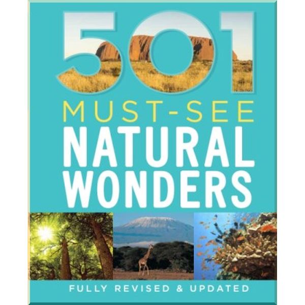 

501 Must-See Natural Wonders. David Brown,Jackum Brown. ISBN:9780753729847