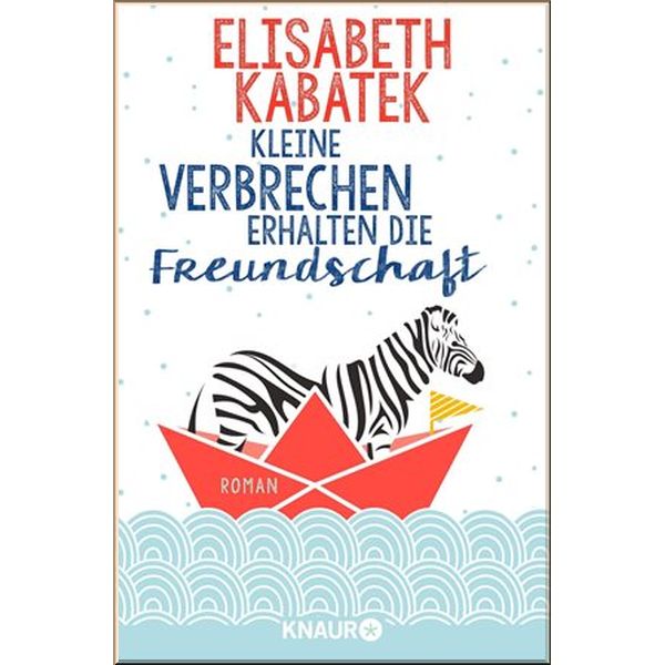 

Kleine Verbrechen erhalten die Freundschaft. Elisabeth Kabatek. ISBN:9783426521441