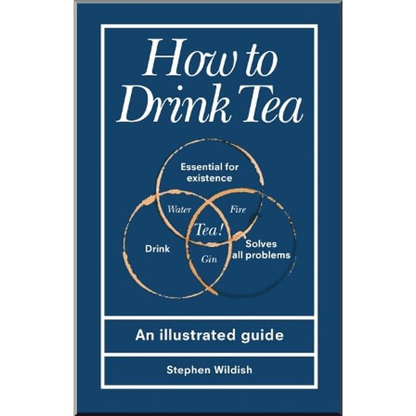 

How to Drink Tea. Stephen Wildish. ISBN:9781529107562