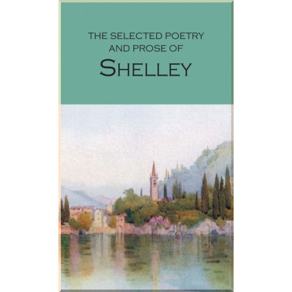 

The Selected Poetry and Prose of Shelley. Percy Bysshe Shelley. ISBN:9781853264085