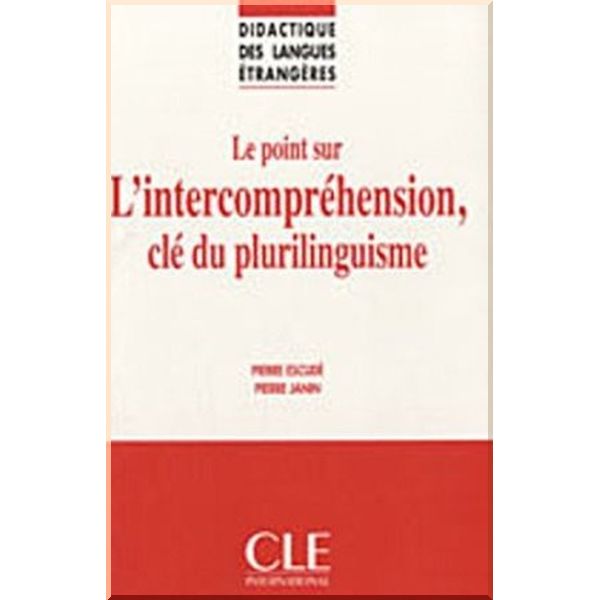 

Le point sur l'intercomprehension, cle du plurilinguisme. Pierre Janin, Pierre Escude. ISBN:9782090382600