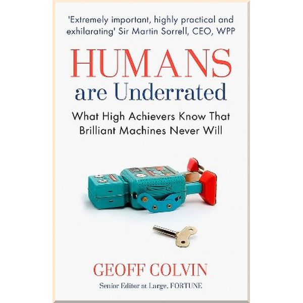 

Humans Are Underrated. Geoff Colvin. ISBN:9781857886603