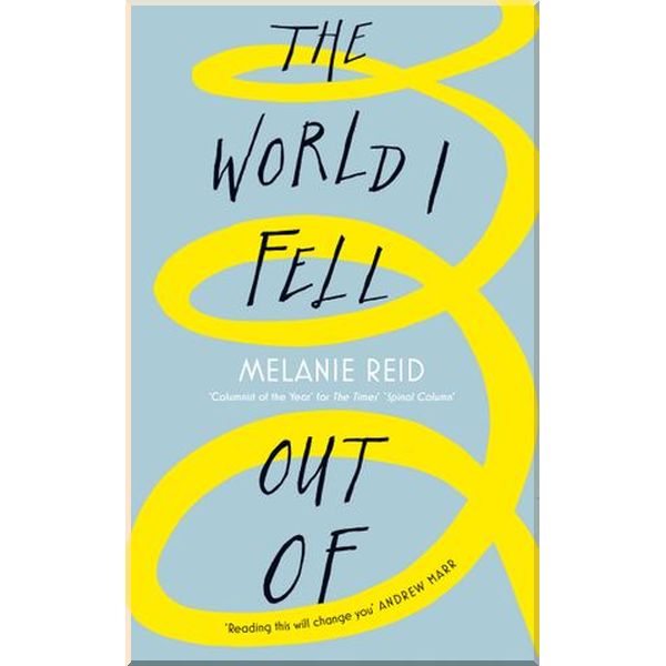 

The World I Fell Out Of. Melanie Reid. ISBN:9780008291372