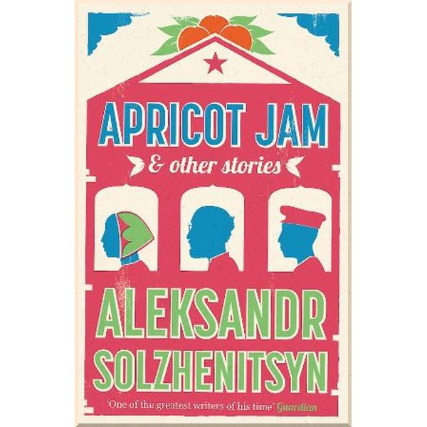 

Apricot Jam and Other Stories. Aleksandr Solzhenitsyn. ISBN:9781786894236