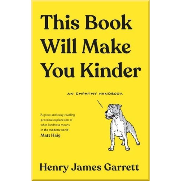 

This Book Will Make You Kinder. Henry James Garrett. ISBN:9781788165488