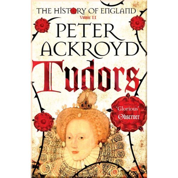 

The History of England Volume II Tudors. Peter Ackroyd. ISBN:9781447236818