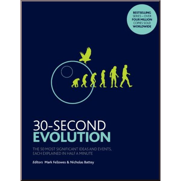 

30-Second Evolution. Mark Fellowes,Nicholas Battey. ISBN:9781785784132