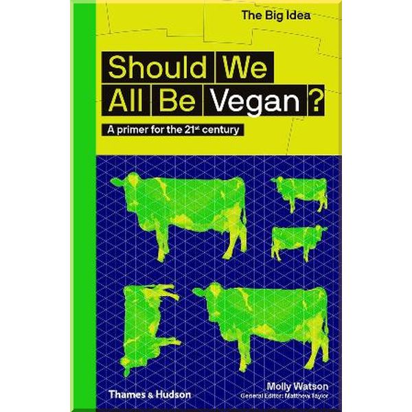 

Should We All Be Vegan. Molly Watson. ISBN:9780500295038