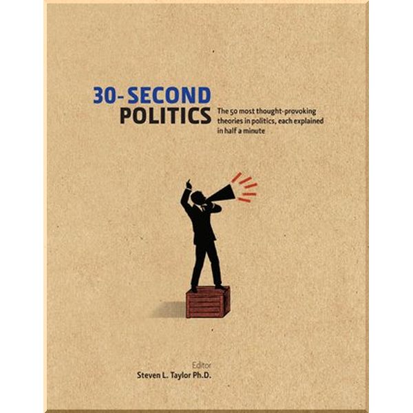 

30-Second Politics. Steven L. Taylor. ISBN:9781848314030