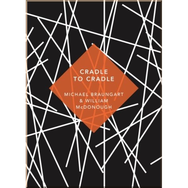 

Cradle to Cradle. Michael Braungart,William McDonough. ISBN:9781784873653