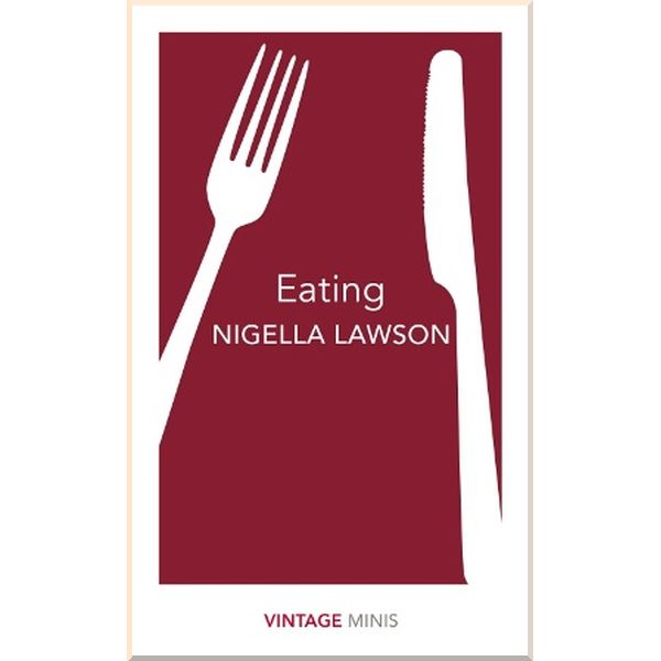 

Eating. Nigella Lawson. ISBN:9781784872656