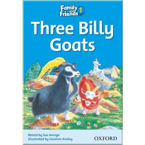 

Family and Friends 1 Reader B The Three Billy Goats. Caroline Anstey, Sue Arengo. ISBN:9780194802529