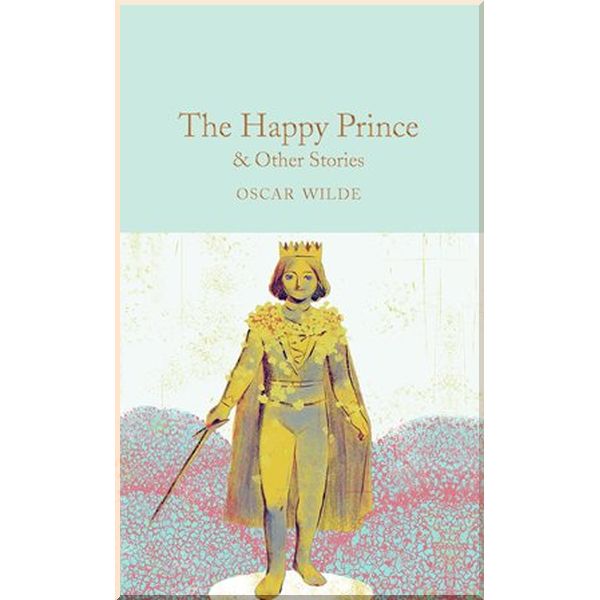 

The Happy Prince and Other Stories. Oscar Wilde. ISBN:9781509827824