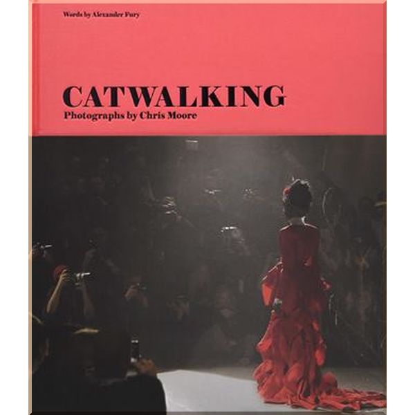 

Catwalking. Alexander Fury. ISBN:9781786270634