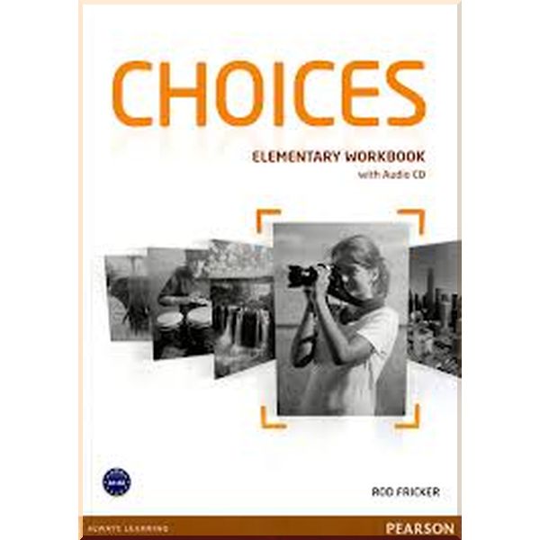 Рабочая тетрадь elementary workbook. Choices учебник. Рабочая тетрадь choices Elementary Workbook. Choices Elementary student's book.