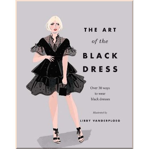 

The Art of the Black Dress. Libby VanderPloeg. ISBN:9781784882785