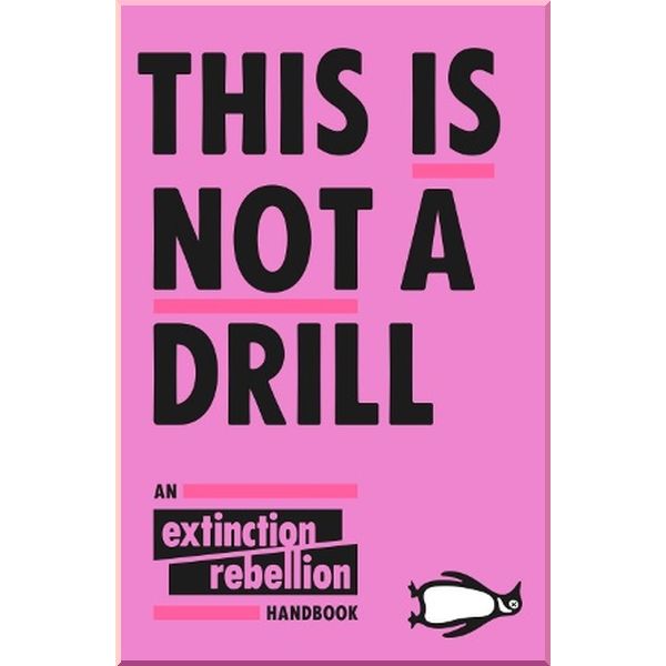 

This is Not a Drill: An Extinction Rebellion Handbook. Penguin. ISBN:9780141991443