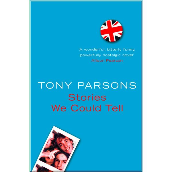 

Stories We Could Tell. Tony Parsons. ISBN:9780007151264