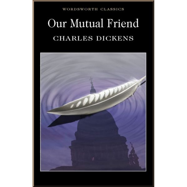 

Our Mutual Friend. Charles Dickens. ISBN:9781853261947