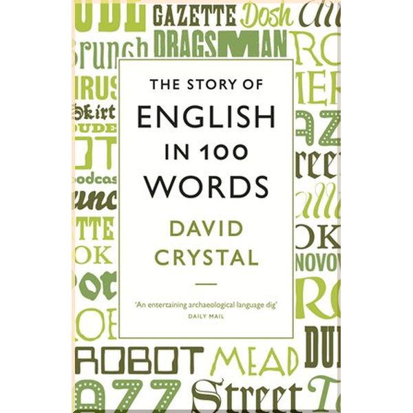 

The Story of English in 100 Words. David Crystal. ISBN:9781846684289