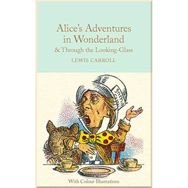 

Alice's Adventures in Wonderland and Through the Looking-Glass (with colour illustrations). Lewis Carroll. ISBN:9781909621589
