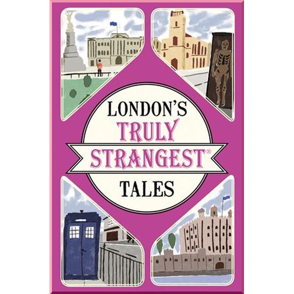 

London's Truly Strangest Tales. Tom Quinn. ISBN:9781911042440