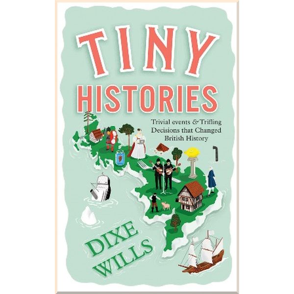 

Tiny Histories. Dixe Wills. ISBN:9781787134591
