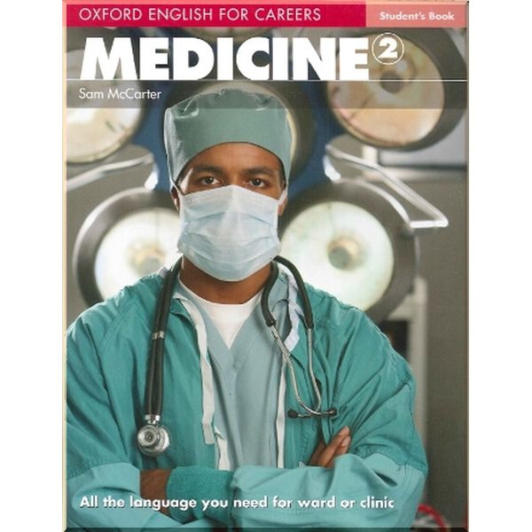 

Oxford English for Careers: Medicine 2 Student's Book. Sam McCarter. ISBN:9780194569569