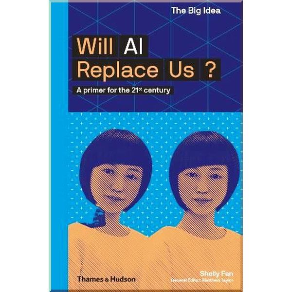 

Will AI Replace Us. Matthew Taylor,Shelly Fan. ISBN:9780500294574