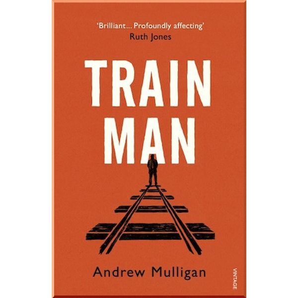 

Train Man. Andrew Mulligan. ISBN:9781784709754