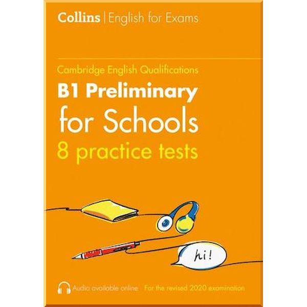 

Collins Cambridge English: B1 Preliminary for Schools — 8 Practice Tests. Peter Travis. ISBN:9780008367541