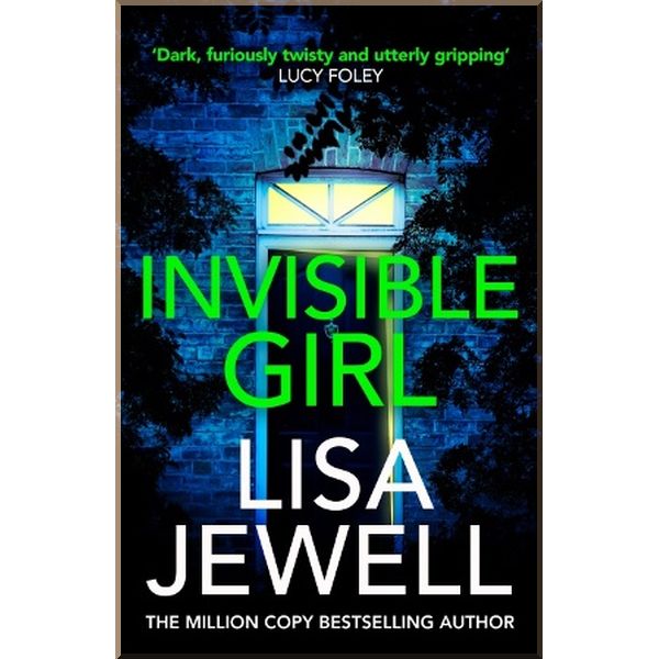 

Invisible Girl. Lisa Jewell. ISBN:9781787461505