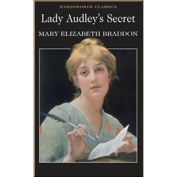 

Lady Audley's Secret. Mary Elizabeth Braddon. ISBN:9781853267260