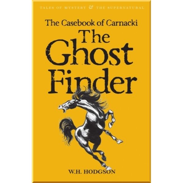 

The Casebook of Carnacki: The Ghost-Finder. W. H. Hodgson. ISBN:9781840225297