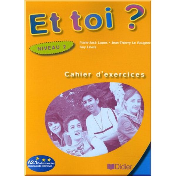 

Et toi 2 Cahier d'exercices. Jean-Thierry Le Bougnec, Guy Lewis. ISBN:9782278059980