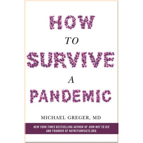 

How to Survive a Pandemic. Michael Greger. ISBN:9781529054910