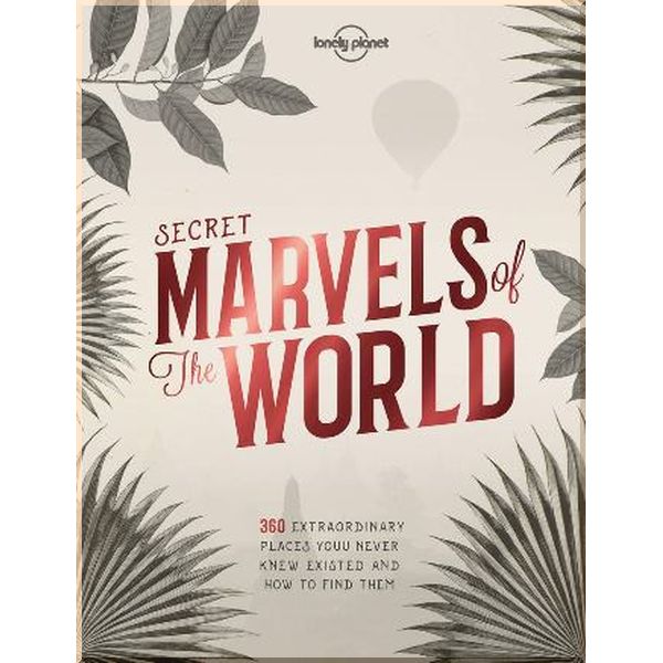 

Secret Marvels of the World. Lonely Planet. ISBN:9781786578655