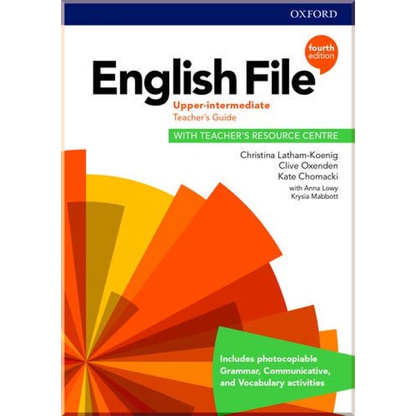 

English File Fourth Edition Upper-Intermediate Teacher's Guide with Teacher's Resource Centre. Christina Latham-Koenig, Anna Lowy. ISBN:9780194039758