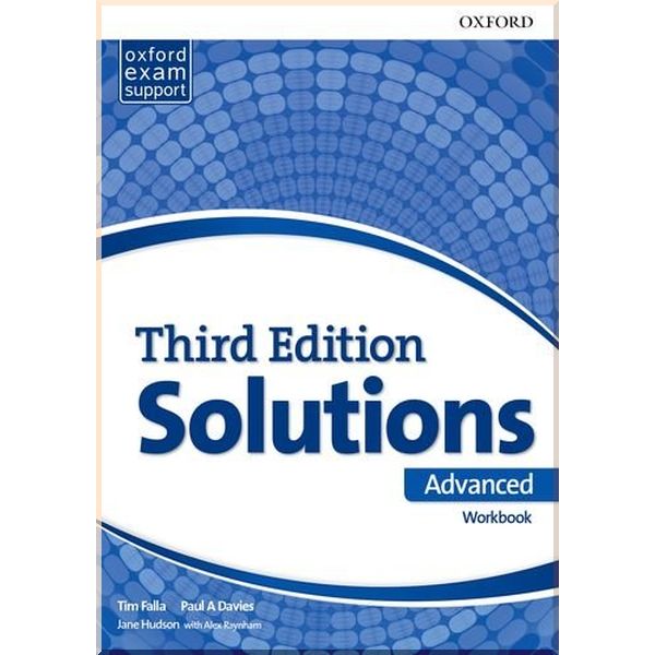 

Solutions Third Edition Advanced Workbook. Jane Hudson, Alex Raynham. ISBN:9780194520539