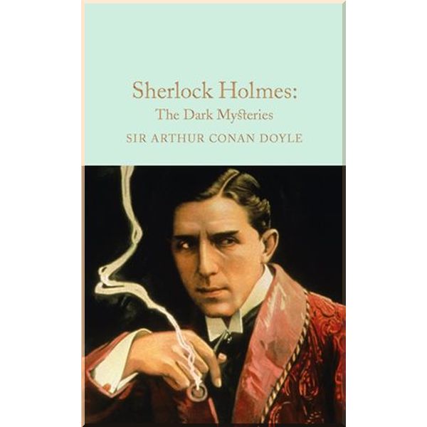 

Sherlock Holmes: The Dark Mysteries. Sir Arthur Conan Doyle. ISBN:9781909621794