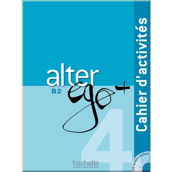 

Alter Ego+ 4 Cahier d'activites avec CD audio. Emmanuel Laine, Dominique Richard. ISBN:9782014015515